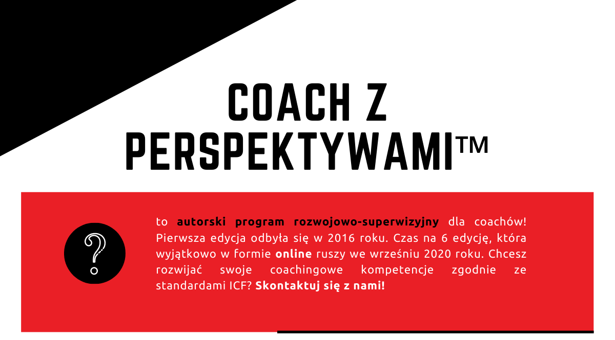 Coach z Perspektywami™ coach z perspektywami joanna grela superwizja dla coacha
