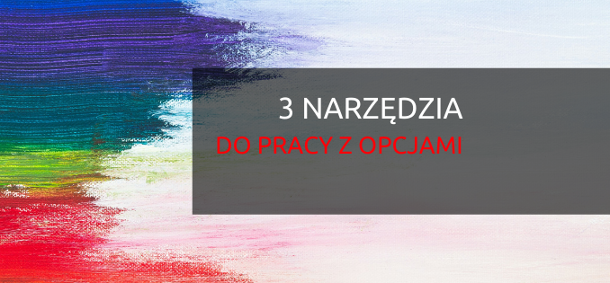 NARZĘDZIA DO PRACY Z OPCJAMI